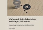 Waffenrechtliche Erlaubnisse; Verbringen, Mitnahme - Darstellung des aktuellen Waffenrechts